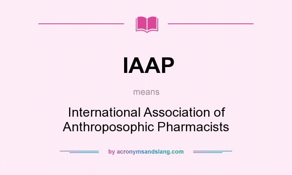 What does IAAP mean? It stands for International Association of Anthroposophic Pharmacists