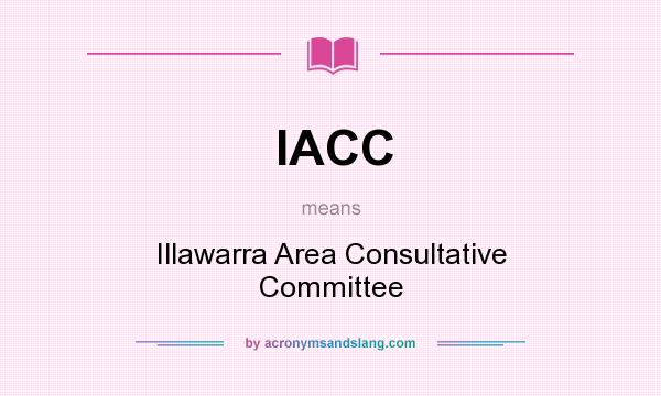 What does IACC mean? It stands for Illawarra Area Consultative Committee