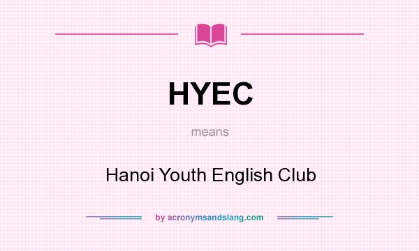 What does HYEC mean? It stands for Hanoi Youth English Club