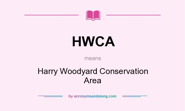 What does HWCA mean? It stands for Harry Woodyard Conservation Area