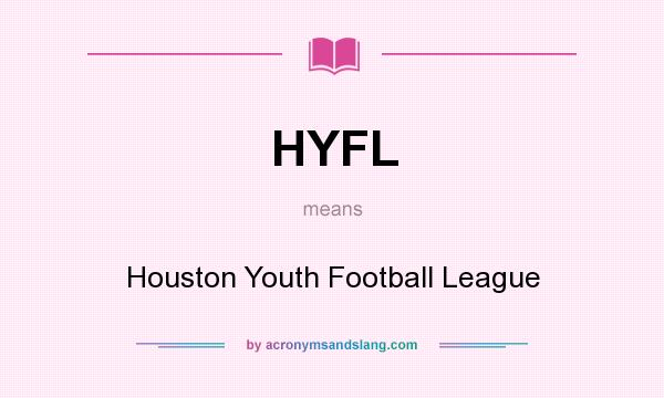 What does HYFL mean? It stands for Houston Youth Football League