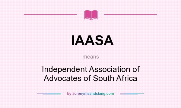 What does IAASA mean? It stands for Independent Association of Advocates of South Africa