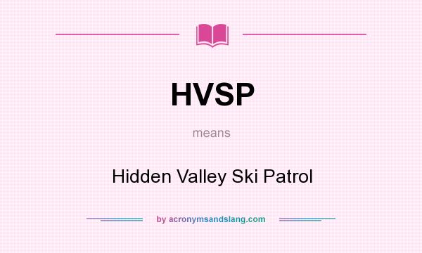 What does HVSP mean? It stands for Hidden Valley Ski Patrol