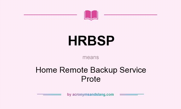 What does HRBSP mean? It stands for Home Remote Backup Service Prote