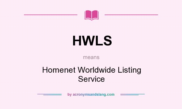 What does HWLS mean? It stands for Homenet Worldwide Listing Service