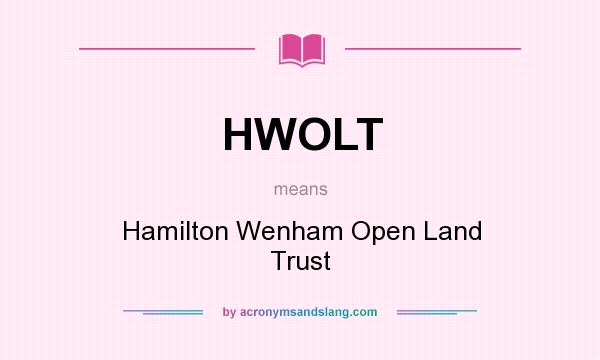 What does HWOLT mean? It stands for Hamilton Wenham Open Land Trust