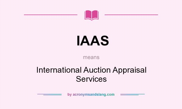 What does IAAS mean? It stands for International Auction Appraisal Services