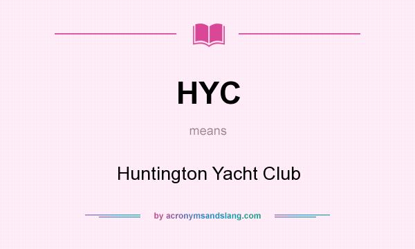 What does HYC mean? It stands for Huntington Yacht Club