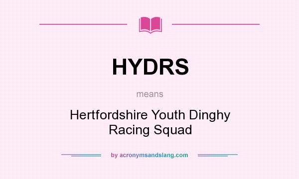 What does HYDRS mean? It stands for Hertfordshire Youth Dinghy Racing Squad
