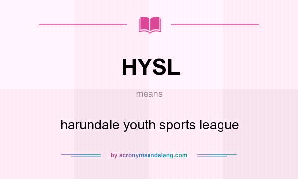 What does HYSL mean? It stands for harundale youth sports league