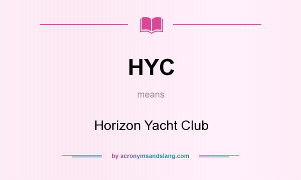What does HYC mean? It stands for Horizon Yacht Club