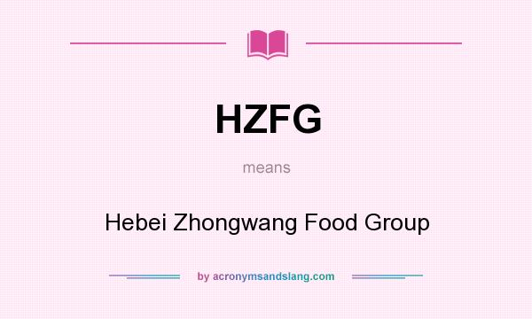 What does HZFG mean? It stands for Hebei Zhongwang Food Group