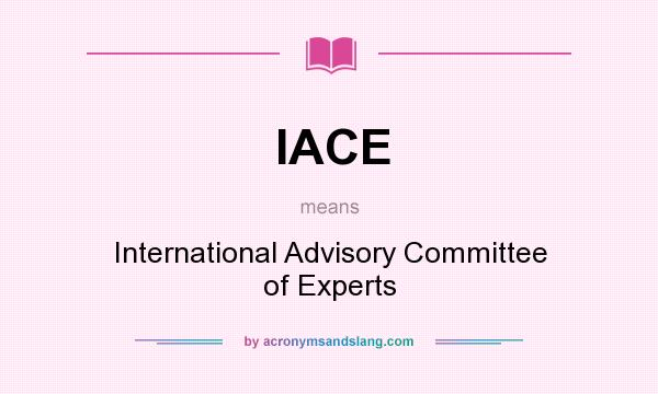 What does IACE mean? It stands for International Advisory Committee of Experts