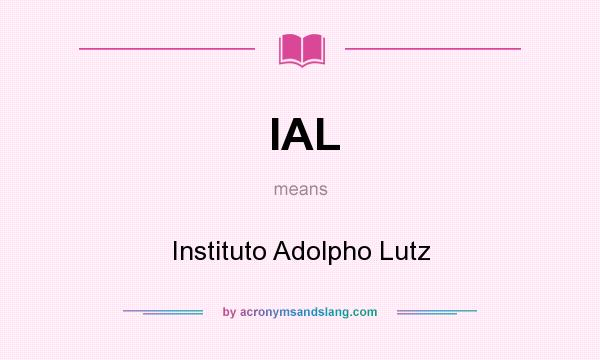 What does IAL mean? It stands for Instituto Adolpho Lutz