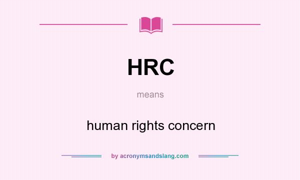 What does HRC mean? It stands for human rights concern