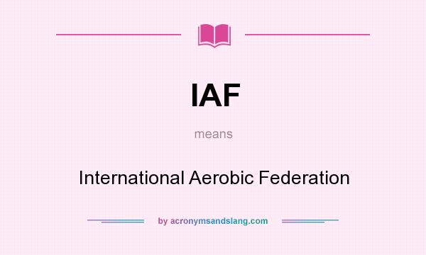 What does IAF mean? It stands for International Aerobic Federation