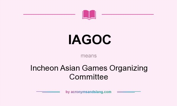 What does IAGOC mean? It stands for Incheon Asian Games Organizing Committee