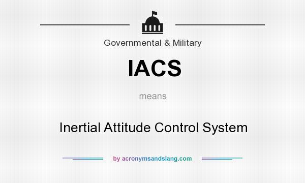 What does IACS mean? It stands for Inertial Attitude Control System
