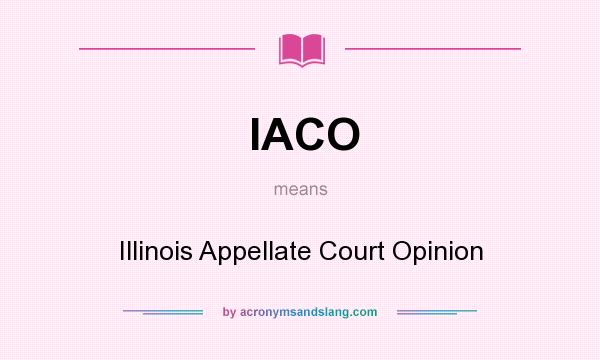 What does IACO mean? It stands for Illinois Appellate Court Opinion