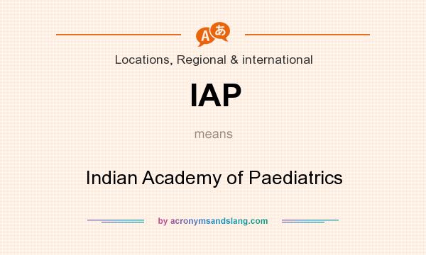 What does IAP mean? It stands for Indian Academy of Paediatrics
