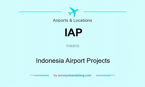 What does IAP mean? It stands for Indonesia Airport Projects
