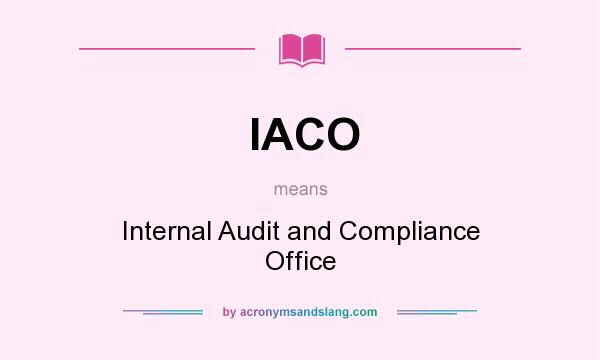 What does IACO mean? It stands for Internal Audit and Compliance Office