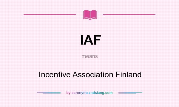 What does IAF mean? It stands for Incentive Association Finland