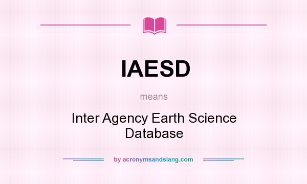 What does IAESD mean? It stands for Inter Agency Earth Science Database