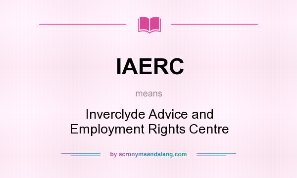What does IAERC mean? It stands for Inverclyde Advice and Employment Rights Centre