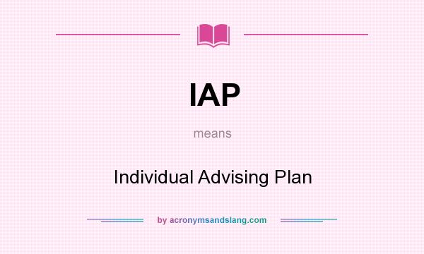 What does IAP mean? It stands for Individual Advising Plan