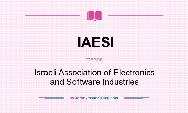What does IAESI mean? It stands for Israeli Association of Electronics and Software Industries
