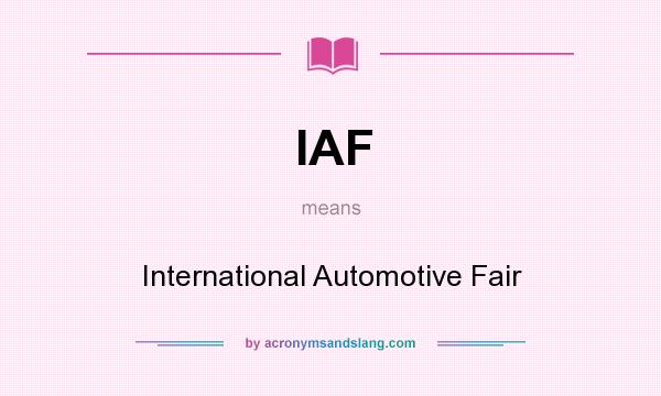 What does IAF mean? It stands for International Automotive Fair