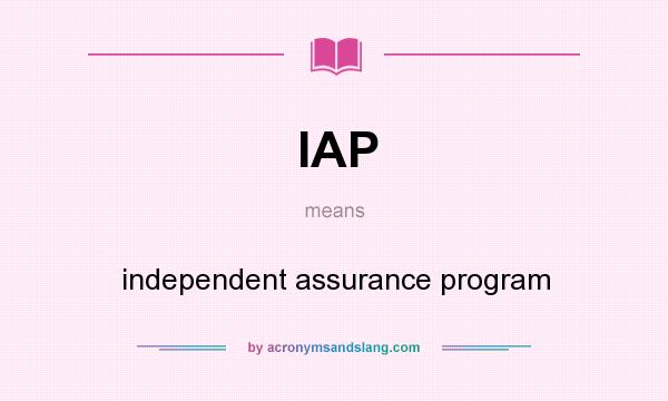 What does IAP mean? It stands for independent assurance program