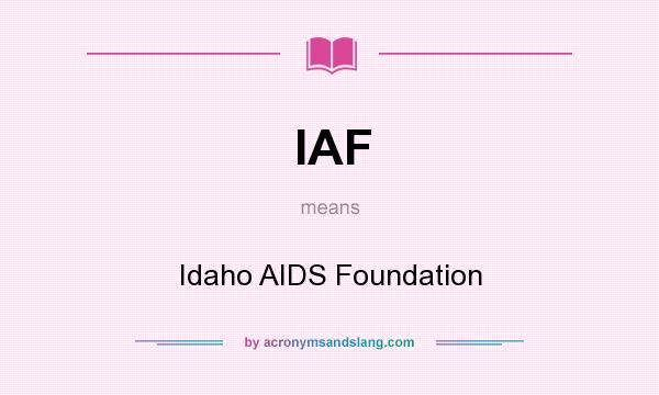 What does IAF mean? It stands for Idaho AIDS Foundation