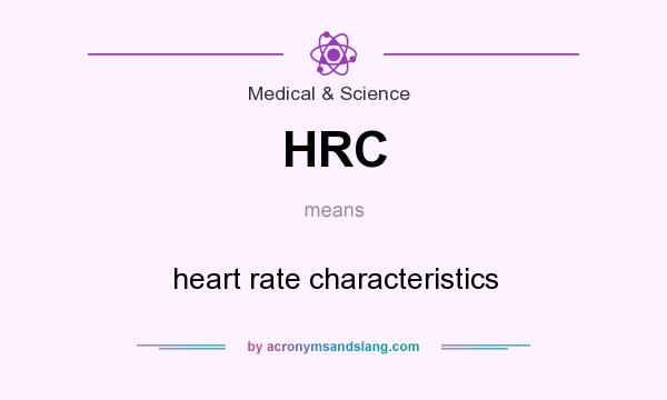 What does HRC mean? It stands for heart rate characteristics