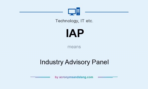 What does IAP mean? It stands for Industry Advisory Panel