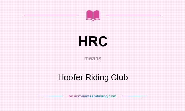 What does HRC mean? It stands for Hoofer Riding Club