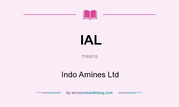 What does IAL mean? It stands for Indo Amines Ltd