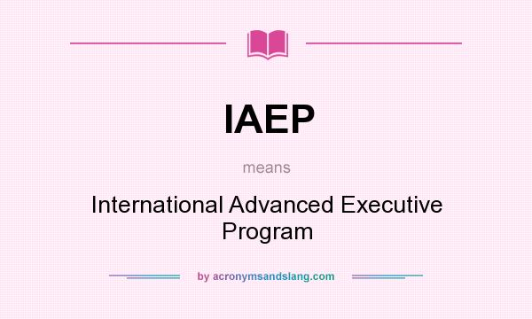 What does IAEP mean? It stands for International Advanced Executive Program