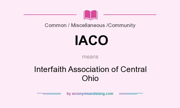 What does IACO mean? It stands for Interfaith Association of Central Ohio