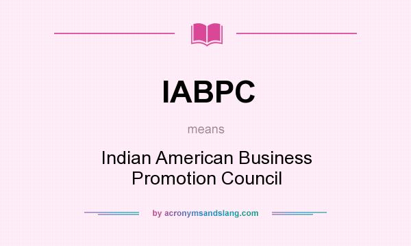 What does IABPC mean? It stands for Indian American Business Promotion Council
