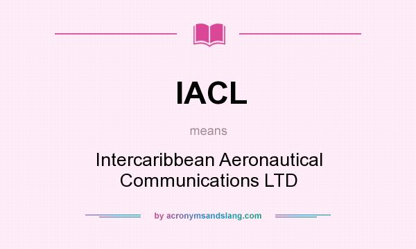 What does IACL mean? It stands for Intercaribbean Aeronautical Communications LTD
