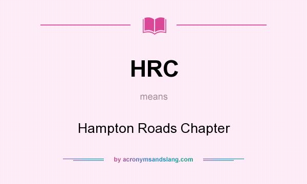 What does HRC mean? It stands for Hampton Roads Chapter