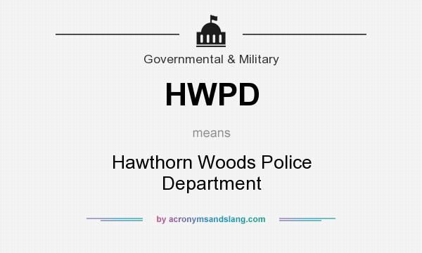 What does HWPD mean? It stands for Hawthorn Woods Police Department