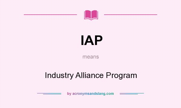 What does IAP mean? It stands for Industry Alliance Program