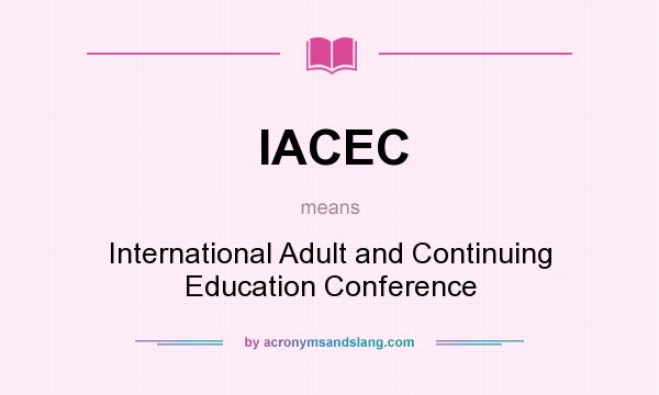 What does IACEC mean? It stands for International Adult and Continuing Education Conference