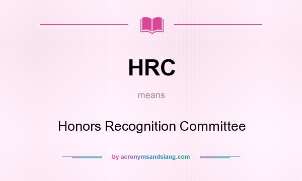 What does HRC mean? It stands for Honors Recognition Committee