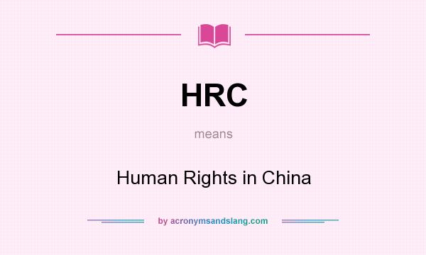 What does HRC mean? It stands for Human Rights in China