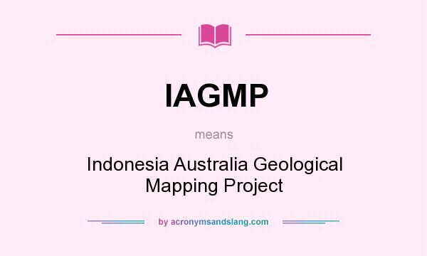 What does IAGMP mean? It stands for Indonesia Australia Geological Mapping Project
