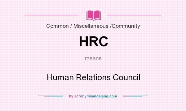 What does HRC mean? It stands for Human Relations Council